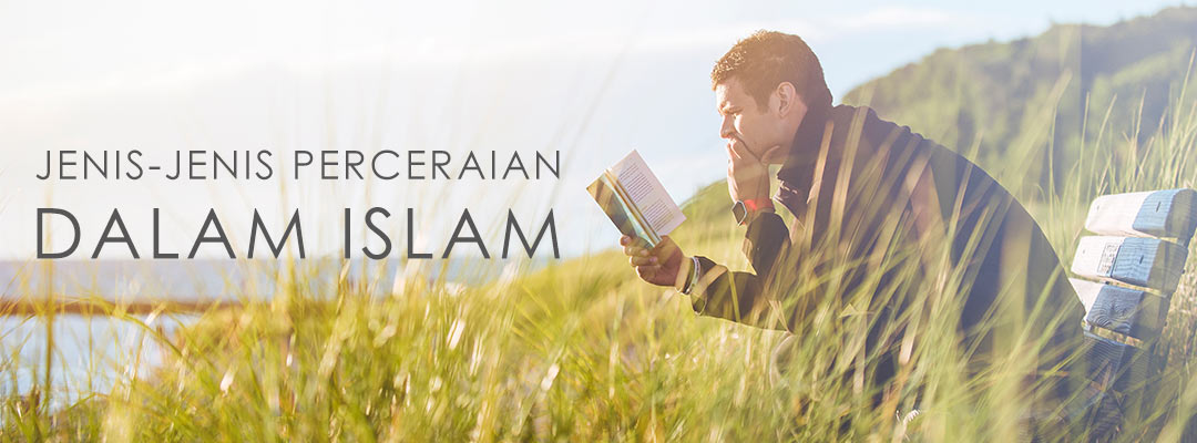 YUK KETAHUI JENIS-JENIS PERCERAIAN DALAM ISLAM!