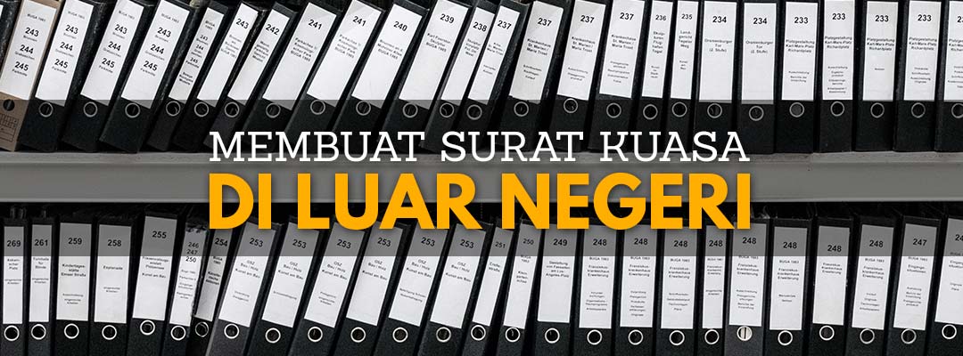 Penting!-Perhatikan-Hal-Ini-Jika-Ingin-Membuat-Surat-Kuasa-di-Luar-Negeri